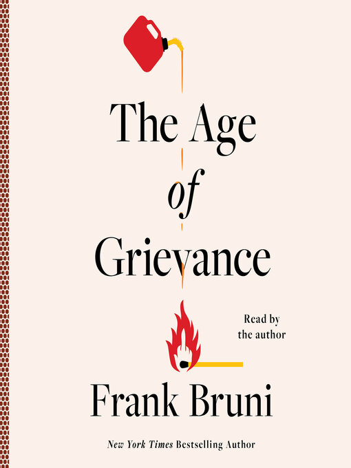 Title details for The Age of Grievance by Frank Bruni - Wait list